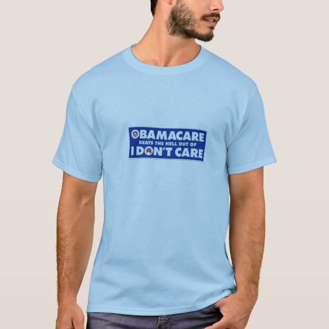 ObamaCare beats I don't care, any day. T-Shirt (Front)