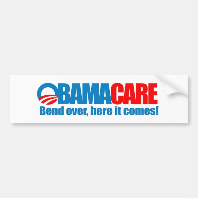 Obamacare - Bend over here it comes Bumper Sticker (Front)
