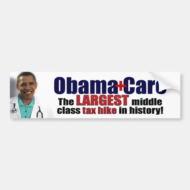 ObamaCare: Middle Class Tax Hike Bumper Sticker (Front)
