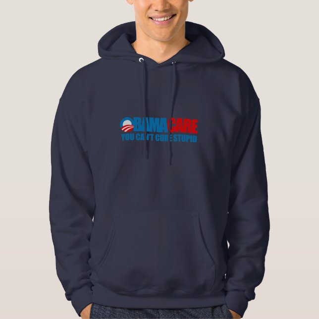Obamacare - You can't cure stupid Hoodie (Front)