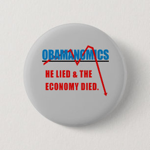 Obamanomics - He lied and the economy died 6 Cm Round Badge