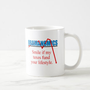 Obamanomics - Smile if my taxes fund your lifestyl Coffee Mug
