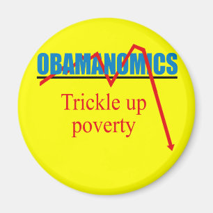Obamanomics - Trickle up poverty Magnet