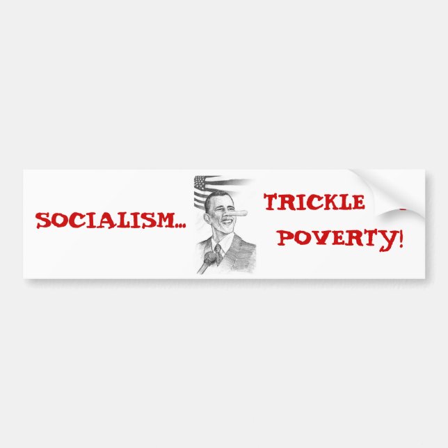 ObamaPinnochio, SOCIALISM..., TRICKLE UPPOVERTY! Bumper Sticker (Front)