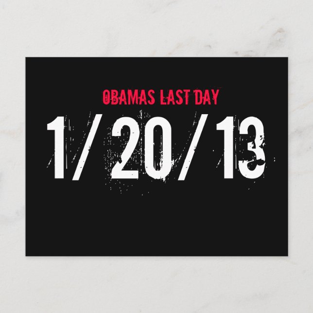 OBAMAS LAST DAY, 1/20/13 POSTCARD (Front)