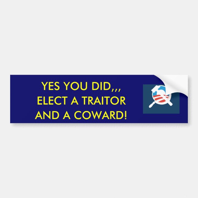 obamunism, YES YOU DID,,,, ELECT A TRAITOR, AND... Bumper Sticker (Front)