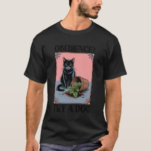 Obedience Try A Dog Cat Lover Kitten Funny Cat 2 T-Shirt