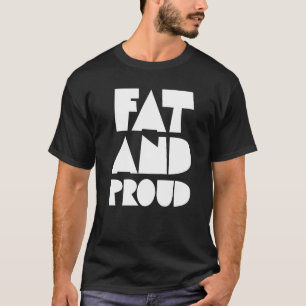 Obesity Fat And Proud Fat People Clothes Obese T-Shirt
