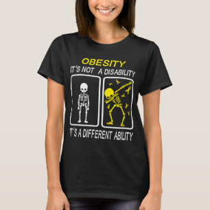 Obesity It's Not A Disability T-Shirt