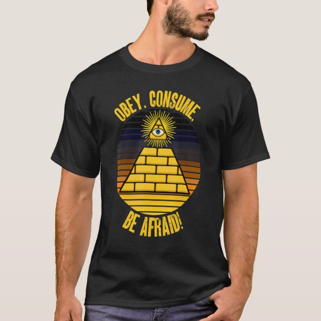 Obey Consume Be Afraid Paranoia Propaganda Fear Py T-Shirt (Front)