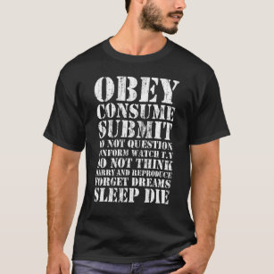 Obey Consume Submit Do Not Question Conform Watch  T-Shirt