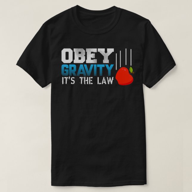 Obey Gravity Its The Law Falling Apple Physics Tea T-Shirt (Design Front)