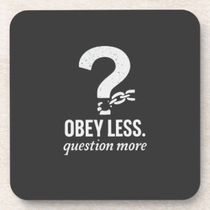 Obey Less. Question More – Rebellious Quote Design Coaster