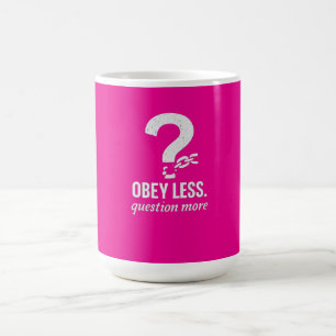 Obey Less. Question More – Rebellious Quote Design Coffee Mug