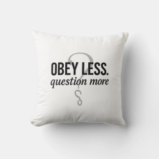 Obey Less. Question More – Rebellious Quote Design Cushion