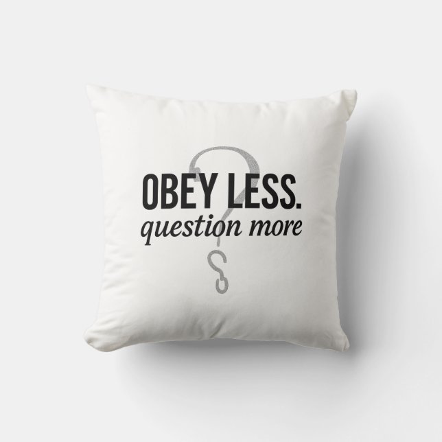 Obey Less. Question More – Rebellious Quote Design Cushion (Front)