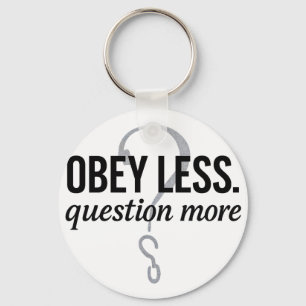 Obey Less. Question More – Rebellious Quote Design Key Ring