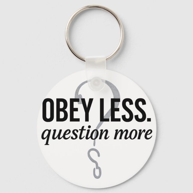 Obey Less. Question More – Rebellious Quote Design Key Ring (Front)