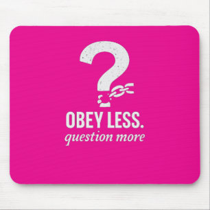 Obey Less. Question More – Rebellious Quote Design Mouse Pad