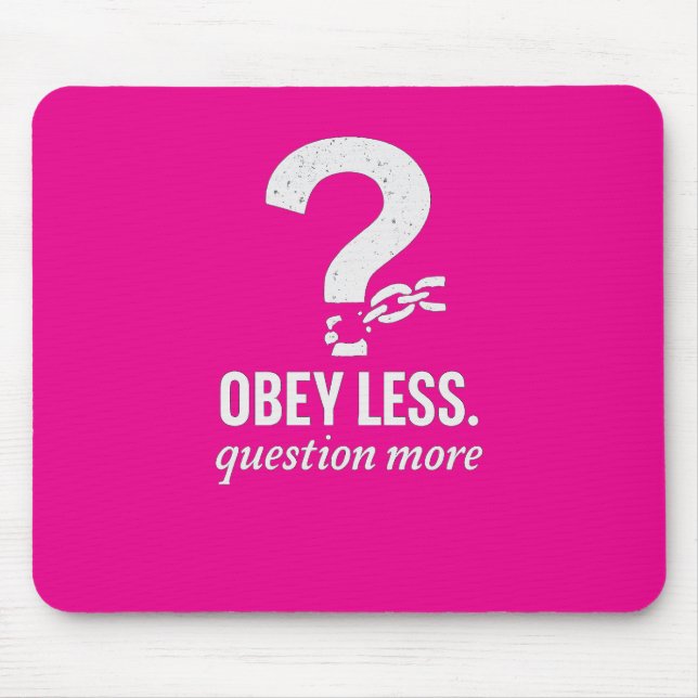 Obey Less. Question More – Rebellious Quote Design Mouse Pad (Front)