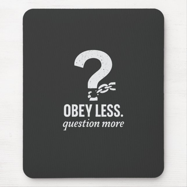 Obey Less. Question More – Rebellious Quote Design Mouse Pad (Front)