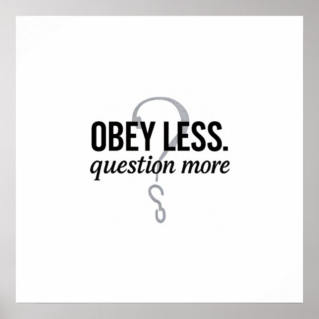 Obey Less. Question More – Rebellious Quote Design Poster (Front)