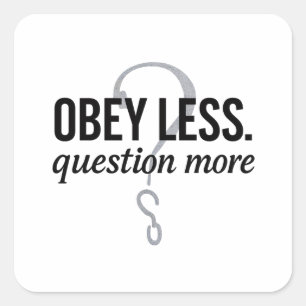 Obey Less. Question More – Rebellious Quote Design Square Sticker