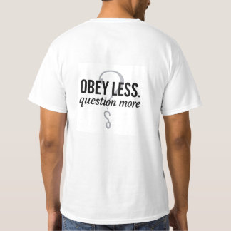 Obey Less. Question More – Rebellious Quote Design T-Shirt
