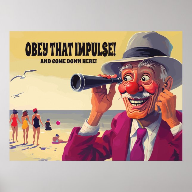 Obey That Impulse and Come Down Here, Funny Poster (Front)