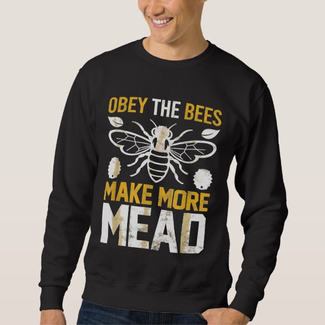 Obey The Bees Make More Mead Sweatshirt (Front)