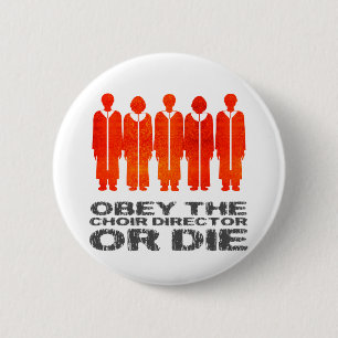 Obey the Choir Director or Die 6 Cm Round Badge