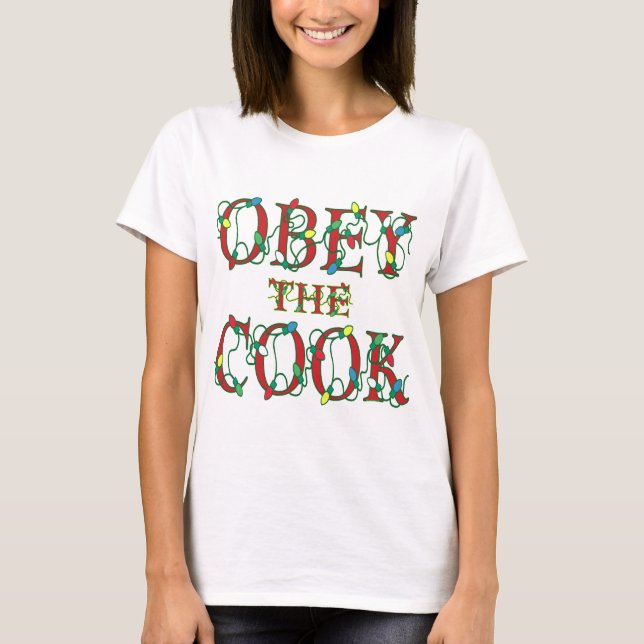 Obey the Cook Saying Holiday Lights T-Shirt (Front)
