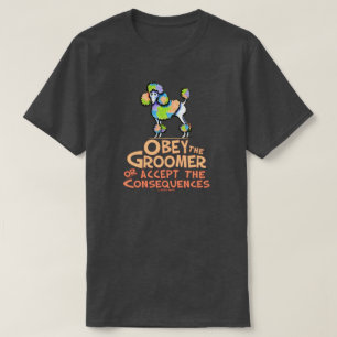 Obey The Groomer Rainbow Poodle T-Shirt