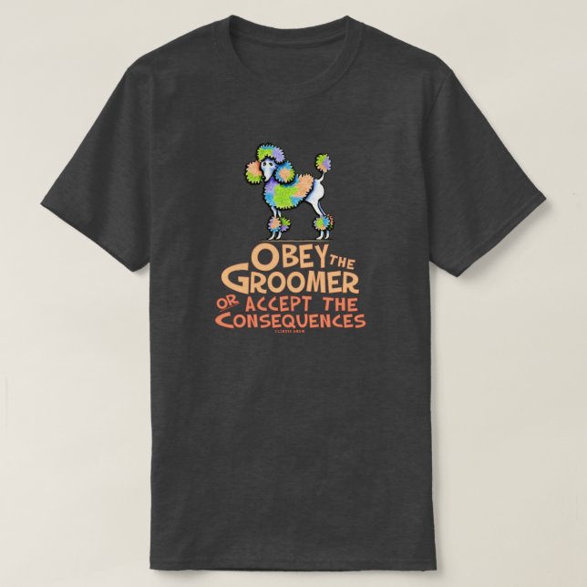 Obey The Groomer Rainbow Poodle T-Shirt (Design Front)