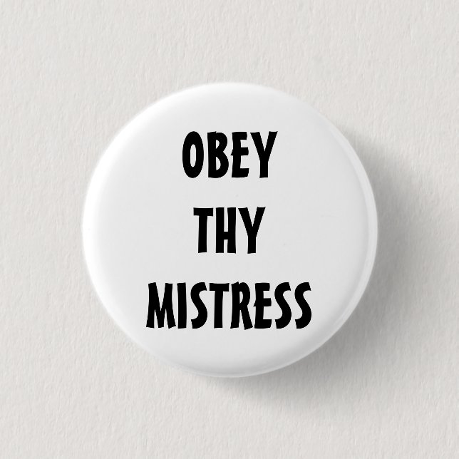 OBEY THY MISTRESS 3 CM ROUND BADGE (Front)