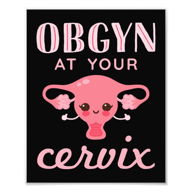 OBGYN at Your Cervix Photo Print (Front)