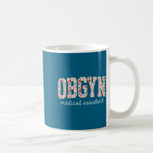 Obgyn Medical Istant Floral Ob-gyn Medical Istant  Coffee Mug