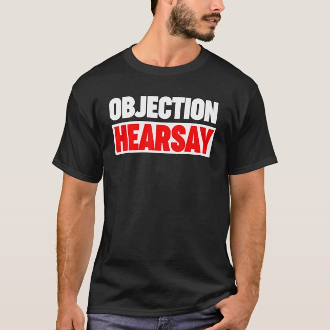 Objection Hearsay 1 T-Shirt (Front)