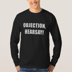 Objection Hearsay T-Shirt