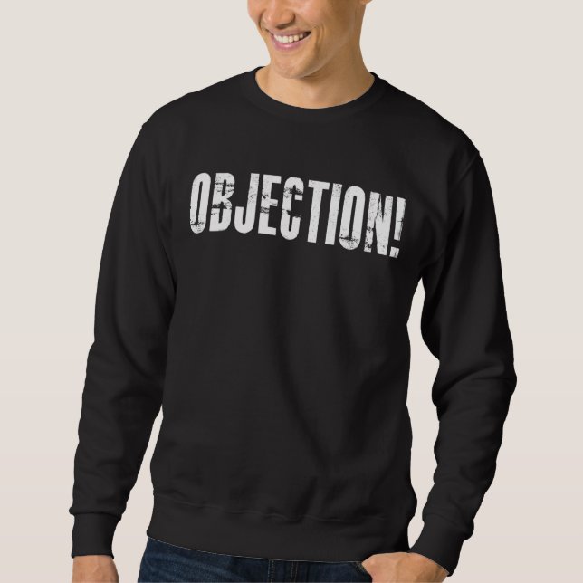 Objection  Object Disagreeing With Everything 1 Sweatshirt (Front)