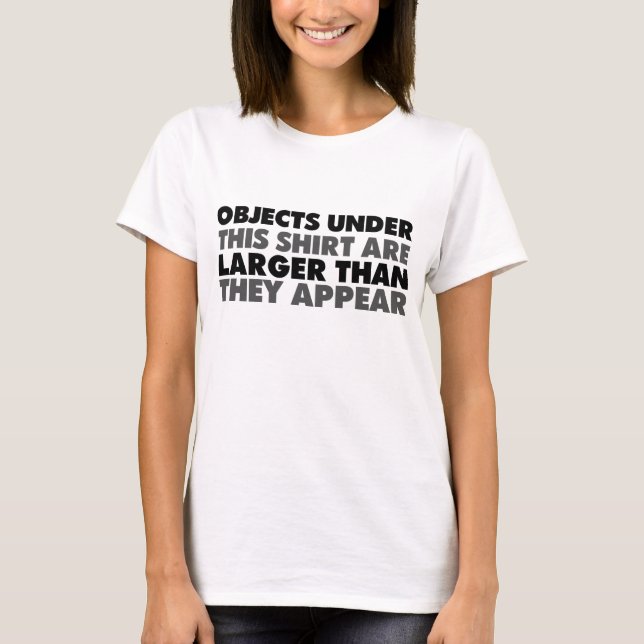 Objects Are Larger Than They Appear T-shirt (Front)