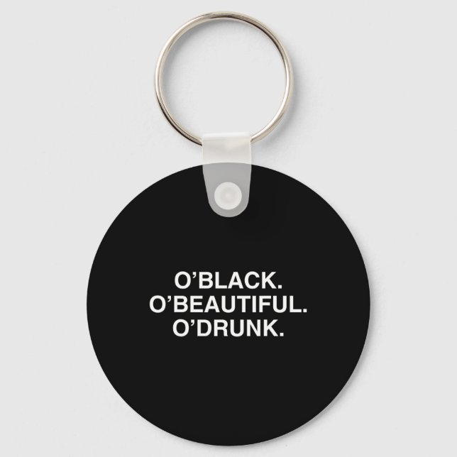O'black O'beautiful O'drunk Funny St Patricks Day  Key Ring (Front)