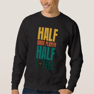 Oboe Player  For Coffee Sweatshirt