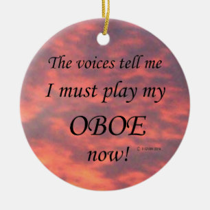 Oboe Voices Say Must Play Ceramic Ornament