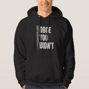 Oboe You Didn't Instruments For Oboe Player Hoodie