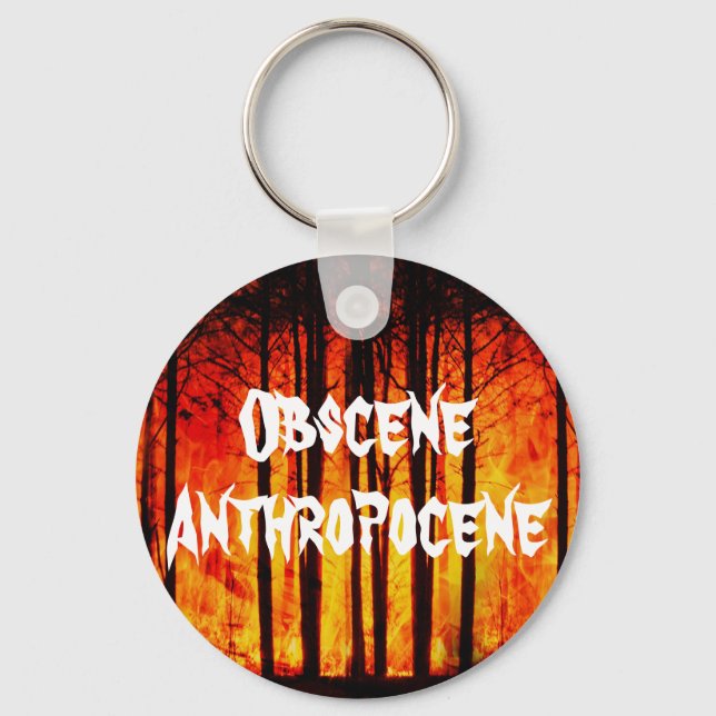 Obscene Anthropocene Climate Change Key Ring (Front)