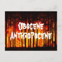 Obscene Anthropocene Climate Change