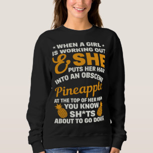 Obscene Pineapple  Workout Fitness Gym Quotes Wome Sweatshirt