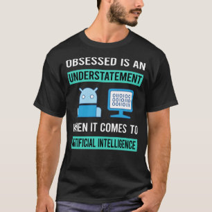 Obsessed Artificial Intelligence AI T-Shirt
