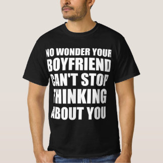 Obsessed boyfriend funny quote T-Shirt